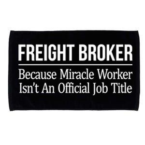 Freight Broker Gift Because Miracle Worker Isn't A Job Title Gift Microfiber Hand Towel