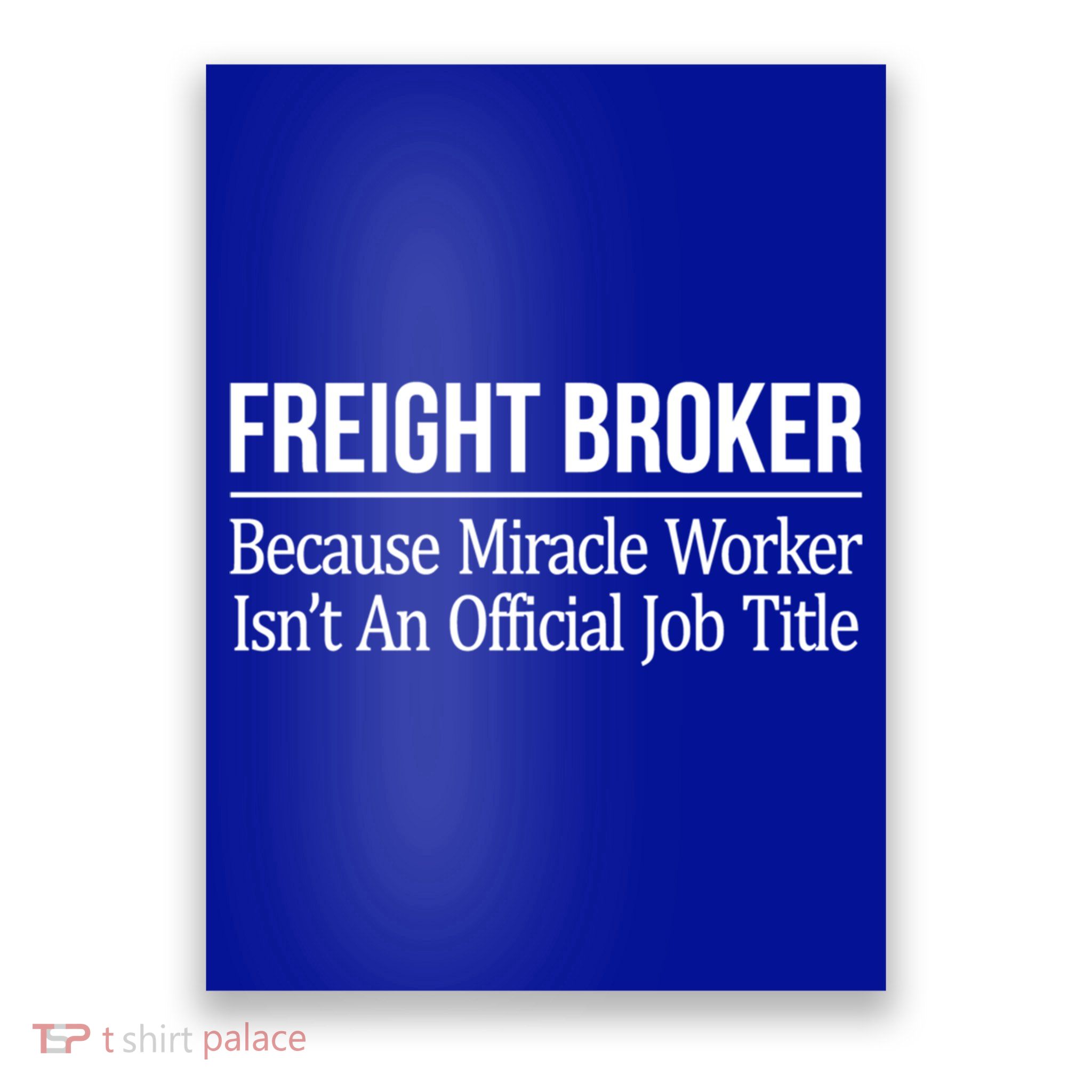 Freight Broker Gift Because Miracle Worker Isn't A Job Title Gift Poster