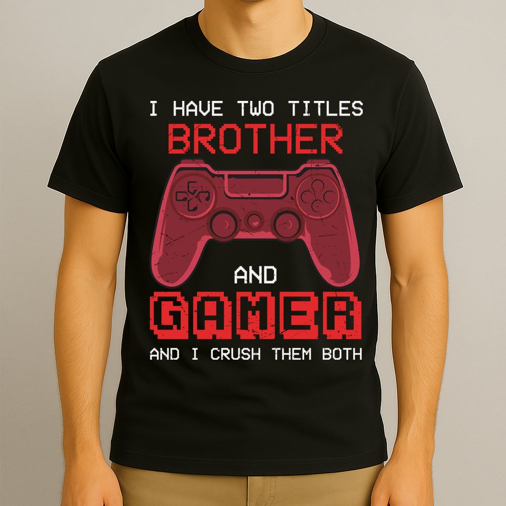 Funny Brother Gamer Quotes Funny Video Gamer T-Shirt