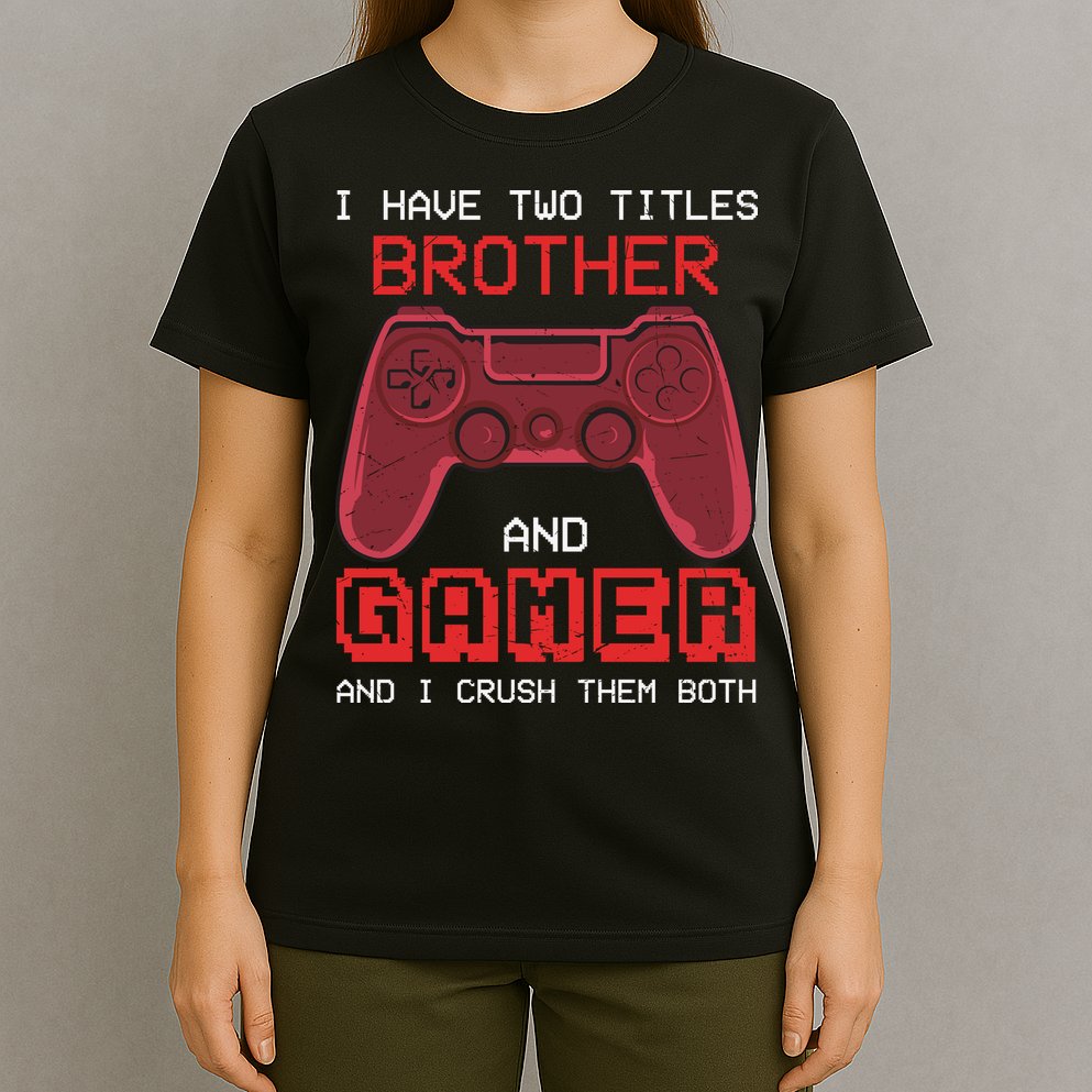Funny Brother Gamer Quotes Funny Video Gamer T-Shirt