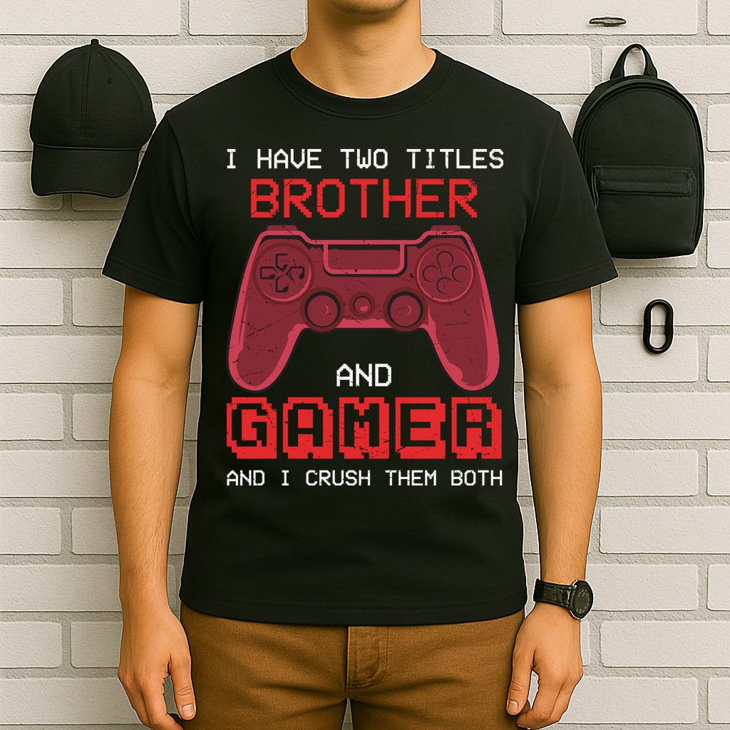 Funny Brother Gamer Quotes Funny Video Gamer T-Shirt