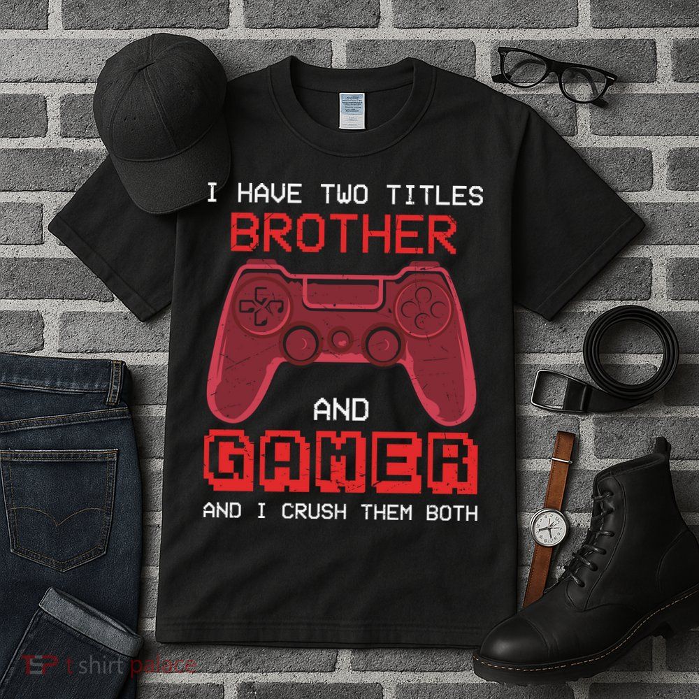 Funny Brother Gamer Quotes Funny Video Gamer Tall T-Shirt
