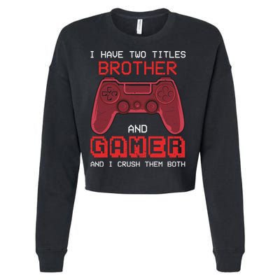 Funny Brother Gamer Quotes Funny Video Gamer Cropped Pullover Crew