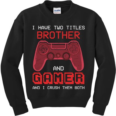 Funny Brother Gamer Quotes Funny Video Gamer Kids Sweatshirt