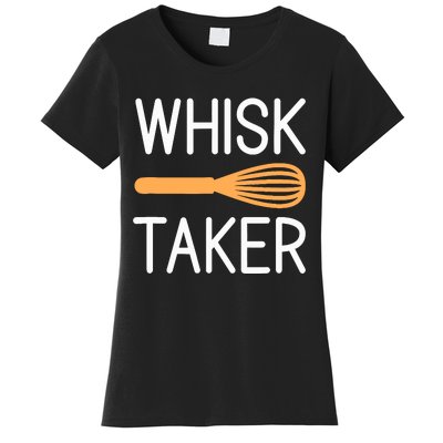 Funny Bakery Gag Baker Whisk Taker Baking Lover Pastry Chef Women's T-Shirt