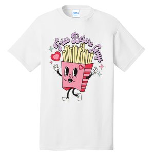 Fries Before Guys Teenage Girls Dating Valentine's Day Gifts  Tall T-Shirt