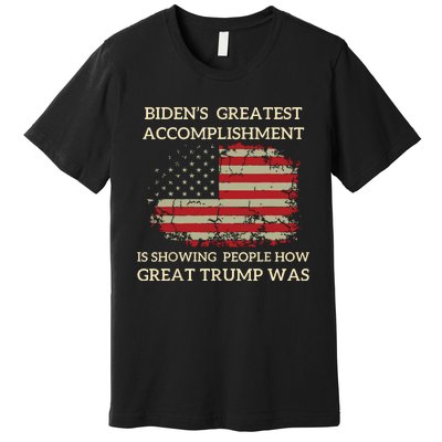 Funny Bidens Greatest Accomplishment Is Showing Trump 2024 Premium T-Shirt