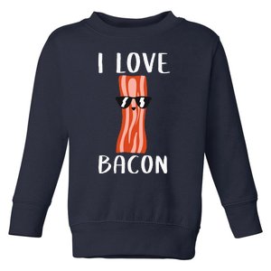 Funny Bacon Gift Cool Geeky I Love Bacon Toddler Sweatshirt