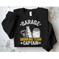 Funny Beer Garage Drinker Garage Drinking Team Captain Sweatshirt