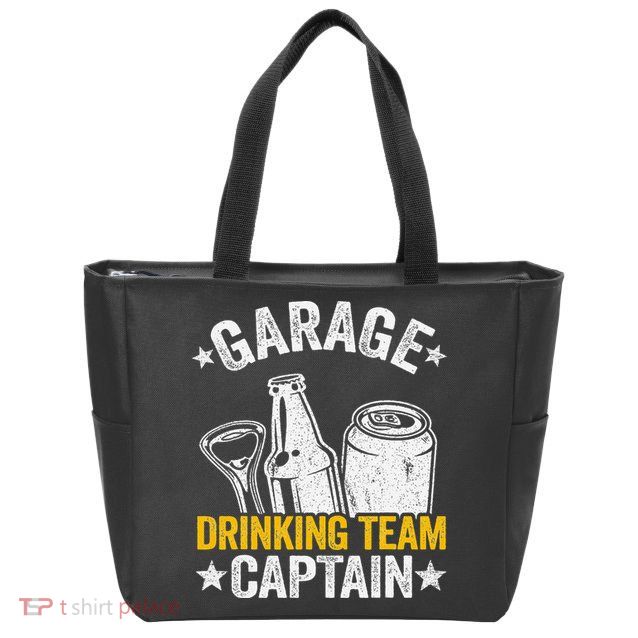 Funny Beer Garage Drinker Garage Drinking Team Captain Zip Tote Bag
