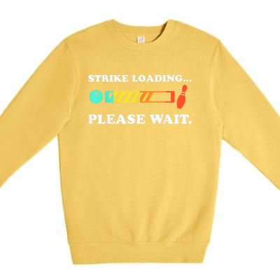 Funny Bowling Gift Strike Loading Please Wait Gift Premium Crewneck Sweatshirt