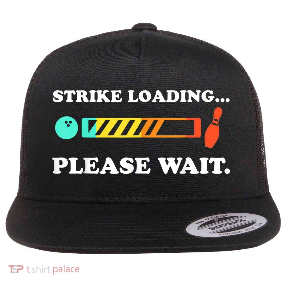 Funny Bowling Gift Strike Loading Please Wait Gift Flatbill Hat