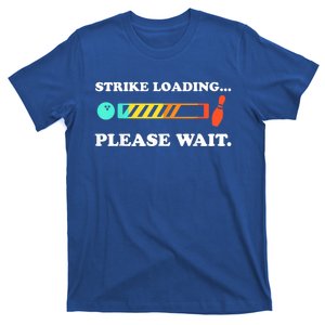 Funny Bowling Gift Strike Loading Please Wait Gift T-Shirt