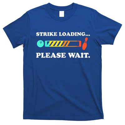 Funny Bowling Gift Strike Loading Please Wait Gift T-Shirt
