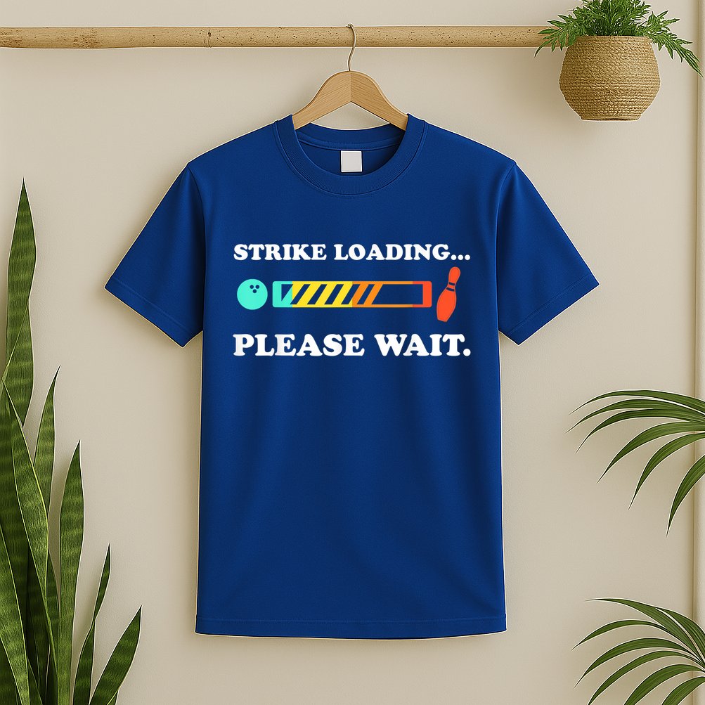 Funny Bowling Gift Strike Loading Please Wait Gift T-Shirt