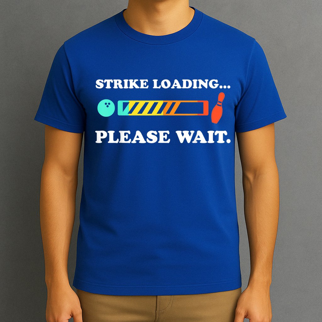 Funny Bowling Gift Strike Loading Please Wait Gift T-Shirt