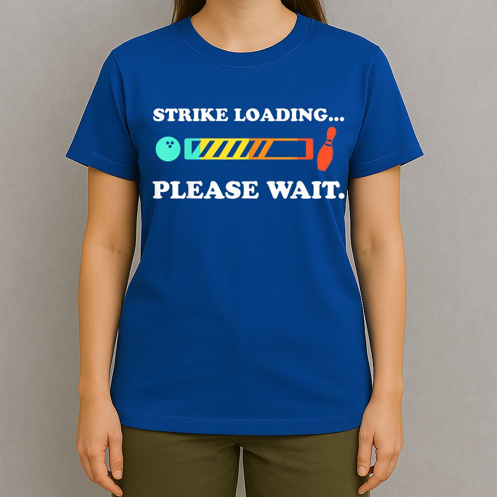 Funny Bowling Gift Strike Loading Please Wait Gift T-Shirt