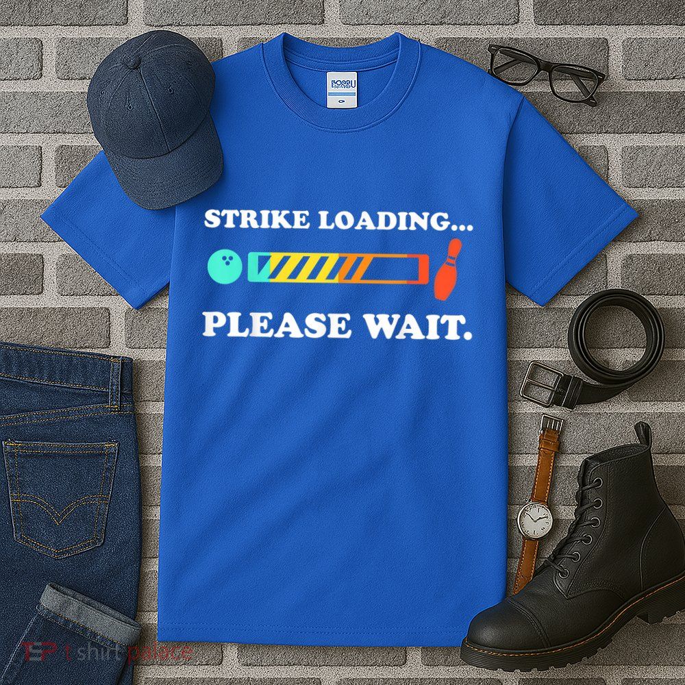 Funny Bowling Gift Strike Loading Please Wait Gift Tall T-Shirt