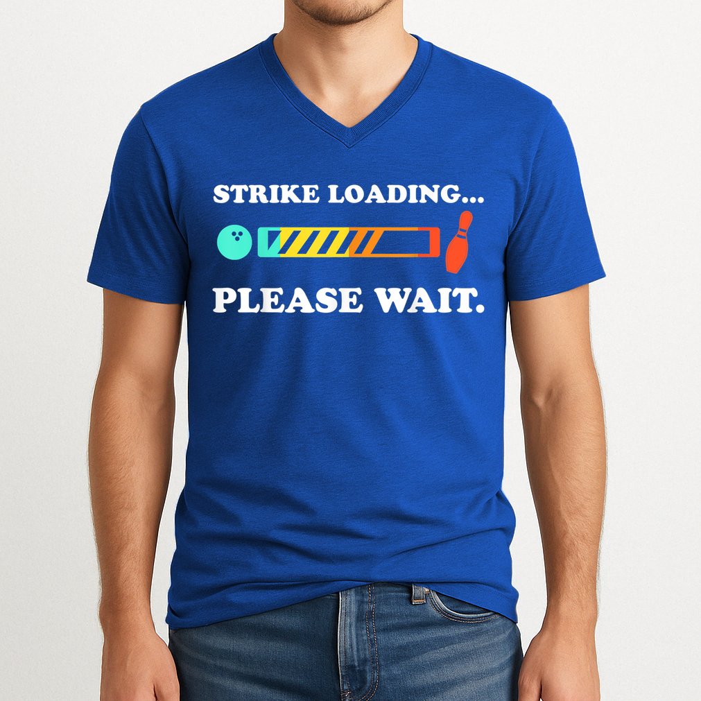 Funny Bowling Gift Strike Loading Please Wait Gift V-Neck T-Shirt