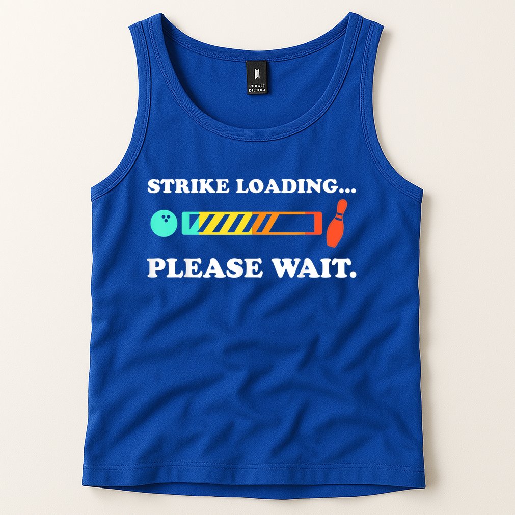 Funny Bowling Gift Strike Loading Please Wait Gift Tank Top