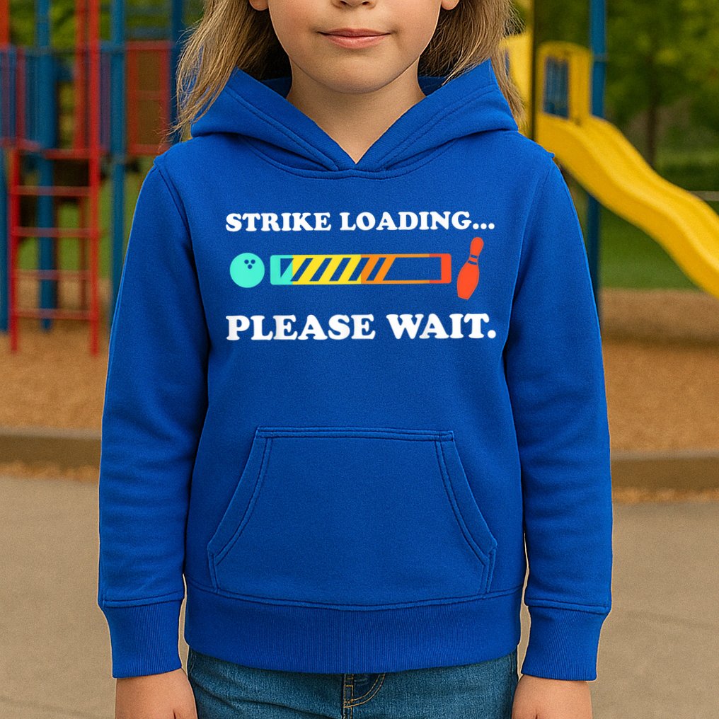Funny Bowling Gift Strike Loading Please Wait Gift Kids Hoodie