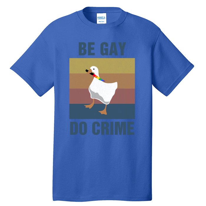 Funny Be Gay Do Crime Lgbt Pride Month Gift Cute Gift Tall T-Shirt