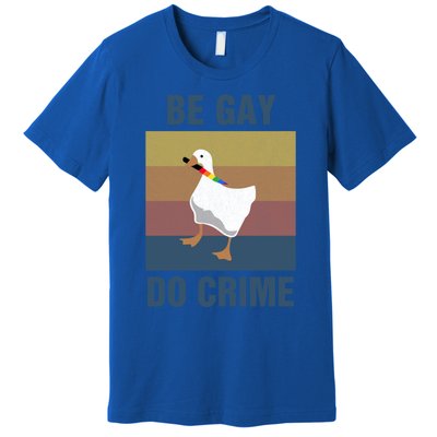 Funny Be Gay Do Crime Lgbt Pride Month Gift Cute Gift Premium T-Shirt