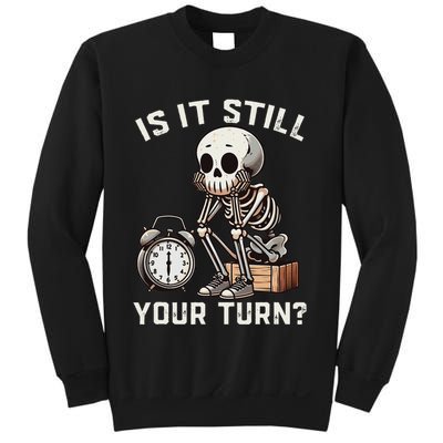 Funny Board Game Player Is It Still Your Turn Skeleton Sweatshirt