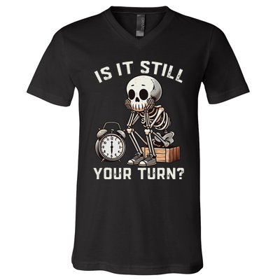 Funny Board Game Player Is It Still Your Turn Skeleton V-Neck T-Shirt