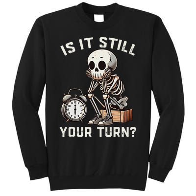 Funny Board Game Player Is It Still Your Turn Skeleton Tall Sweatshirt