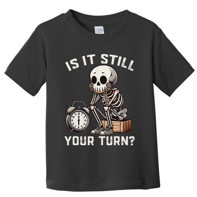 Funny Board Game Player Is It Still Your Turn Skeleton Toddler T-Shirt