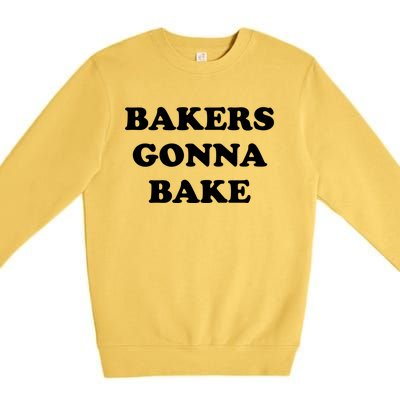 Funny Bakers Gonna Bake Trendy Baking Gift Premium Crewneck Sweatshirt