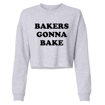 Funny Bakers Gonna Bake Trendy Baking Gift Cropped Pullover Crew