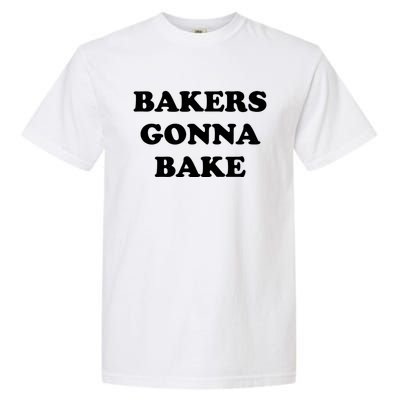 Funny Bakers Gonna Bake Trendy Baking Gift Garment-Dyed Heavyweight T-Shirt