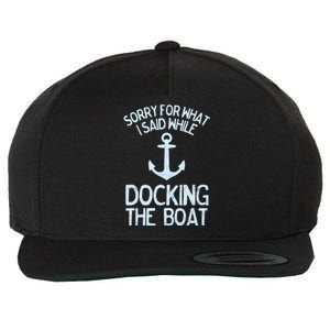 Funny Boating Gift Sorry What I Said Docking Boat Wool Snapback Cap