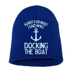 Funny Boating Gift Sorry What I Said Docking Boat Short Acrylic Beanie