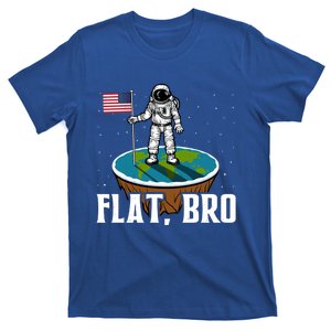 Flat Bro Gift The Earth Is Flat Gift T-Shirt