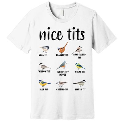 Funny Bird Gift Nice Tits Ornithology Premium T-Shirt