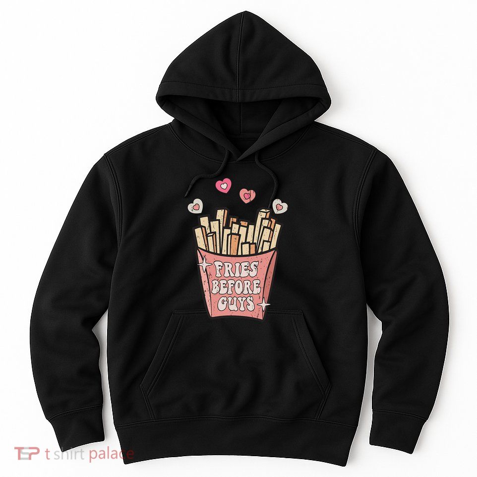Fries Before Guys Foodie Lover Valentine Cartoon Graphic Hoodie