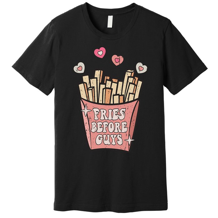 Fries Before Guys Foodie Lover Valentine Cartoon Graphic Premium T-Shirt