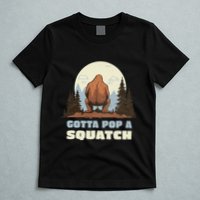 Funny Bigfoot Gotta Pop A Squatch Sasquatch Poop Joke Pun T-Shirt