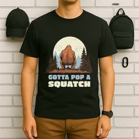 Funny Bigfoot Gotta Pop A Squatch Sasquatch Poop Joke Pun T-Shirt