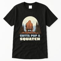 Funny Bigfoot Gotta Pop A Squatch Sasquatch Poop Joke Pun Tall T-Shirt