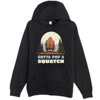 Funny Bigfoot Gotta Pop A Squatch Sasquatch Poop Joke Pun Premium Pullover Hoodie