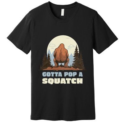Funny Bigfoot Gotta Pop A Squatch Sasquatch Poop Joke Pun Premium T-Shirt