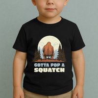 Funny Bigfoot Gotta Pop A Squatch Sasquatch Poop Joke Pun Toddler T-Shirt