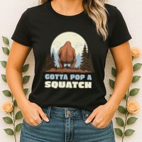 Funny Bigfoot Gotta Pop A Squatch Sasquatch Poop Joke Pun Womens T-Shirt