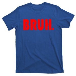 Funny Bruh Gifts For Teens Cool Gift Tweens Teenagers Funny Gift T-Shirt