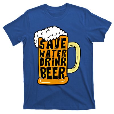 Funny Beer Glass Ing Save Water Beer Great Gift T-Shirt