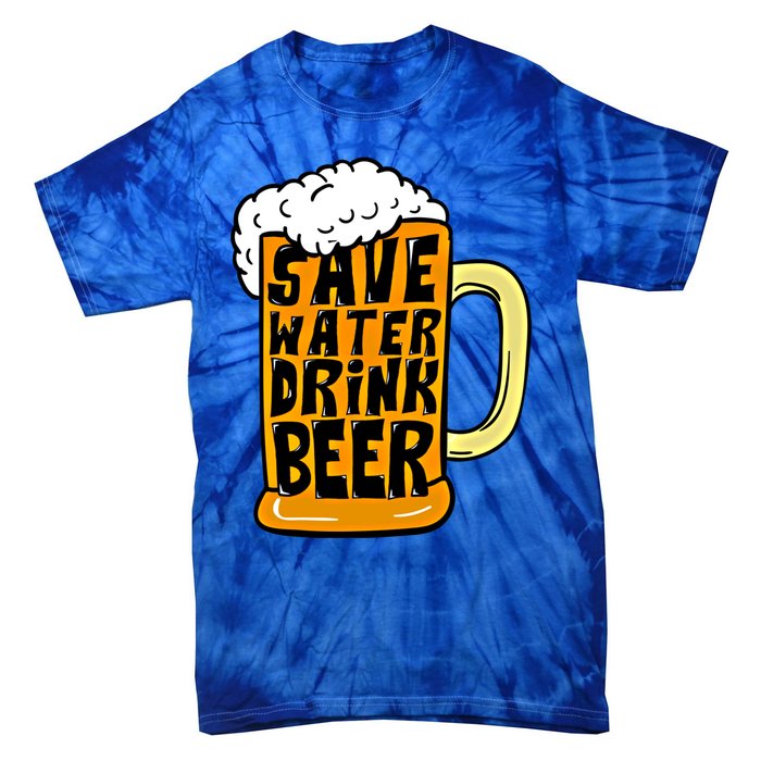 Funny Beer Glass Ing Save Water Beer Great Gift Tie-Dye T-Shirt